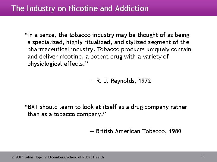 The Industry on Nicotine and Addiction “In a sense, the tobacco industry may be