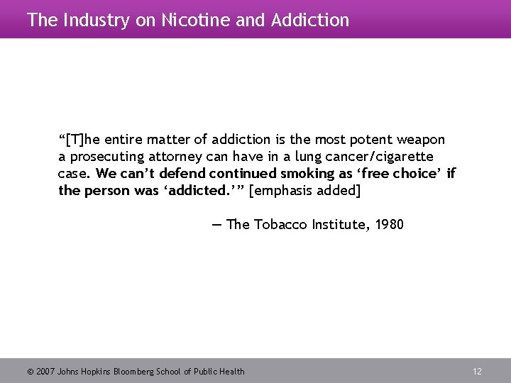 The Industry on Nicotine and Addiction “[T]he entire matter of addiction is the most
