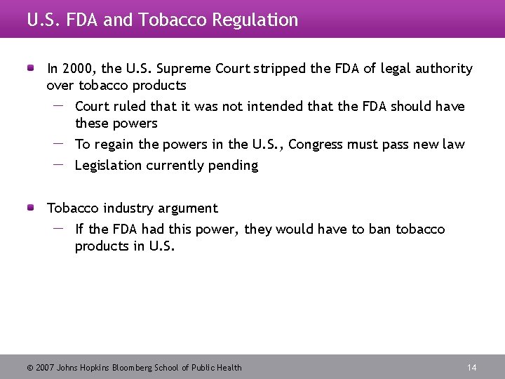 U. S. FDA and Tobacco Regulation In 2000, the U. S. Supreme Court stripped
