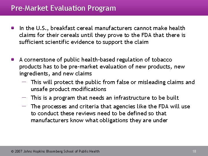 Pre-Market Evaluation Program In the U. S. , breakfast cereal manufacturers cannot make health