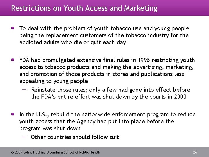 Restrictions on Youth Access and Marketing To deal with the problem of youth tobacco