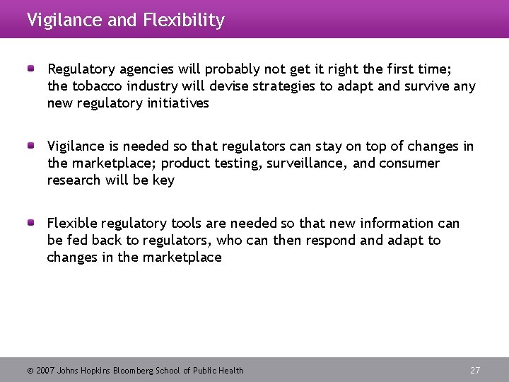 Vigilance and Flexibility Regulatory agencies will probably not get it right the first time;