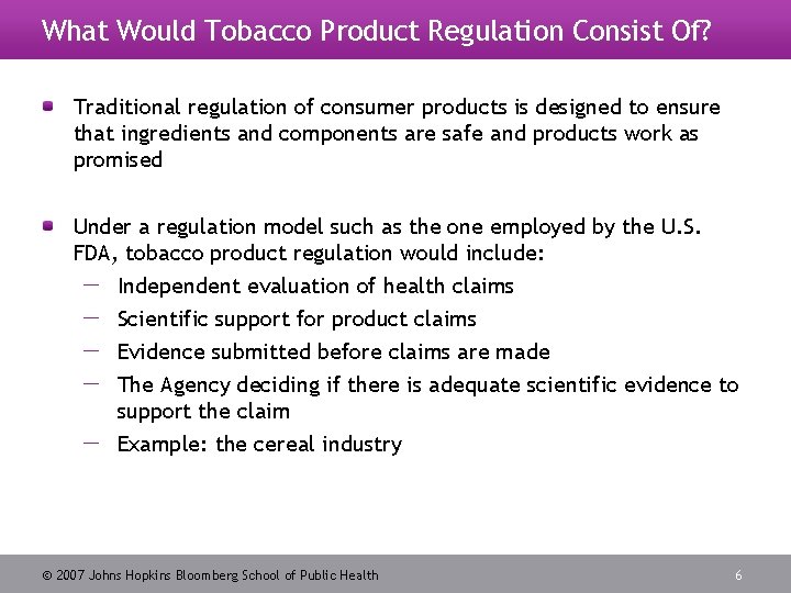 What Would Tobacco Product Regulation Consist Of? Traditional regulation of consumer products is designed