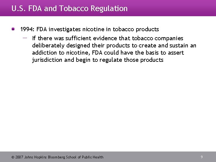 U. S. FDA and Tobacco Regulation 1994: FDA investigates nicotine in tobacco products If