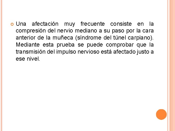 Una afectación muy frecuente consiste en la compresión del nervio mediano a su