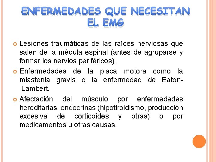 ENFERMEDADES QUE NECESITAN EL EMG Lesiones traumáticas de las raíces nerviosas que salen de