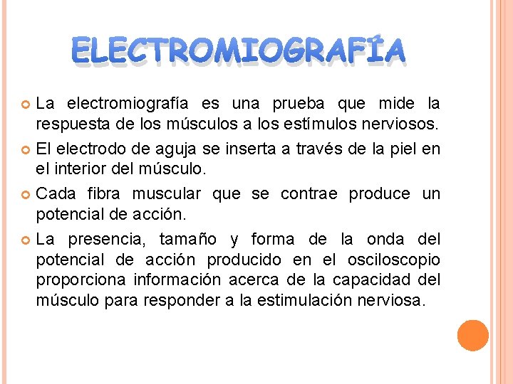 ELECTROMIOGRAFÍA La electromiografía es una prueba que mide la respuesta de los músculos a