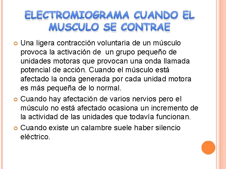 ELECTROMIOGRAMA CUANDO EL MUSCULO SE CONTRAE Una ligera contracción voluntaria de un músculo provoca