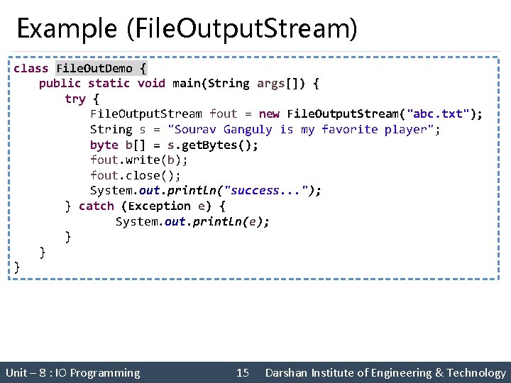 Example (File. Output. Stream) class File. Out. Demo { public static void main(String args[])