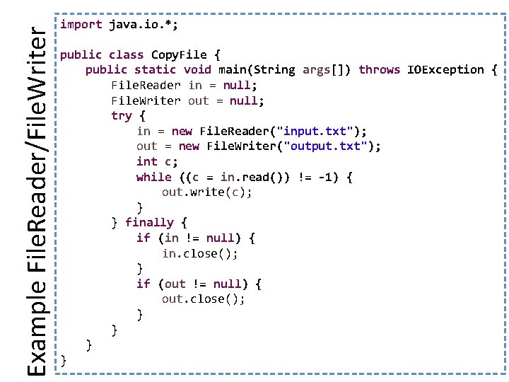 Example File. Reader/File. Writer import java. io. *; public class Copy. File { public