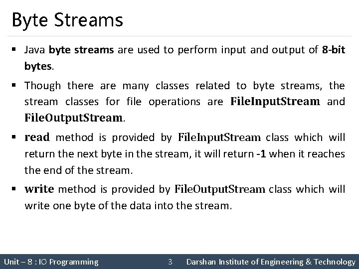 Byte Streams § Java byte streams are used to perform input and output of