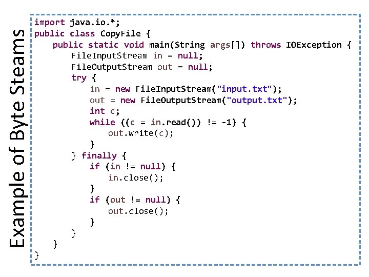 Example of Byte Steams import java. io. *; public class Copy. File { public