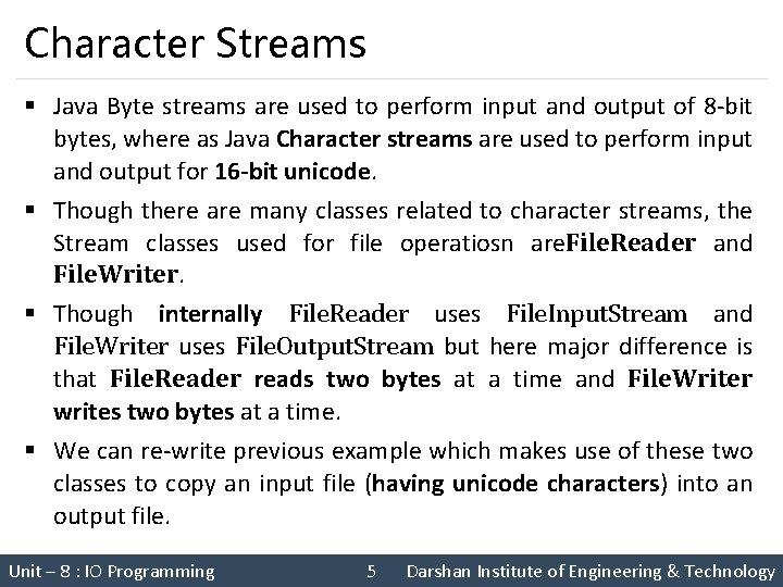 Character Streams § Java Byte streams are used to perform input and output of