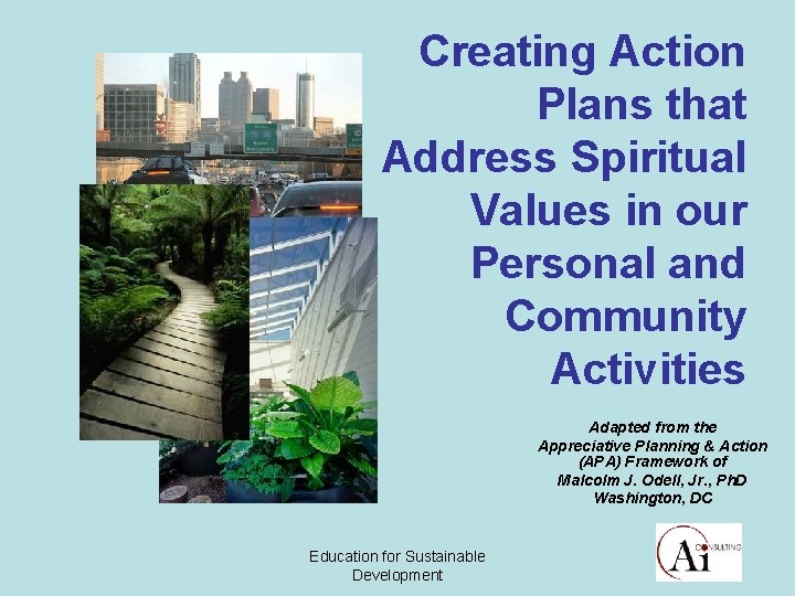 Creating Action Plans that Address Spiritual Values in our Personal and Community Activities Adapted