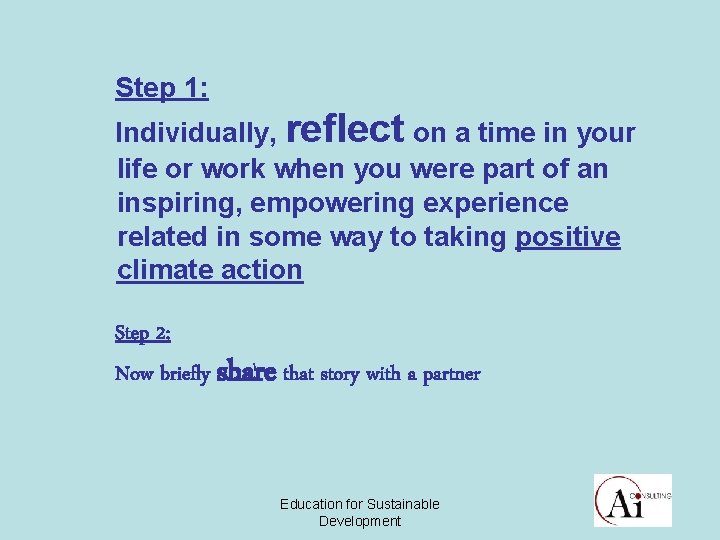 Step 1: Individually, reflect on a time in your life or work when you
