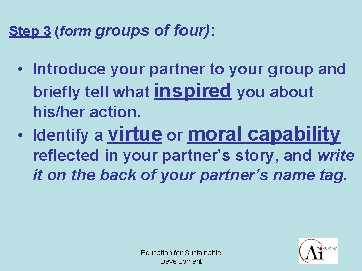 Step 3 (form groups of four): • Introduce your partner to your group and