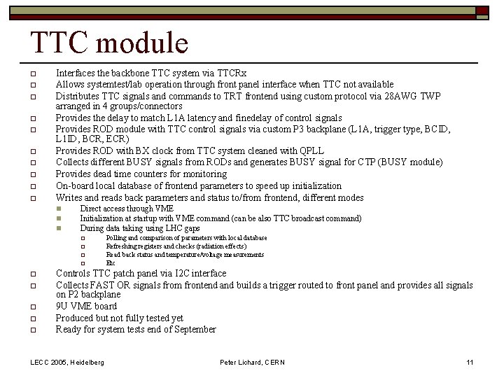 TTC module o o o o o Interfaces the backbone TTC system via TTCRx