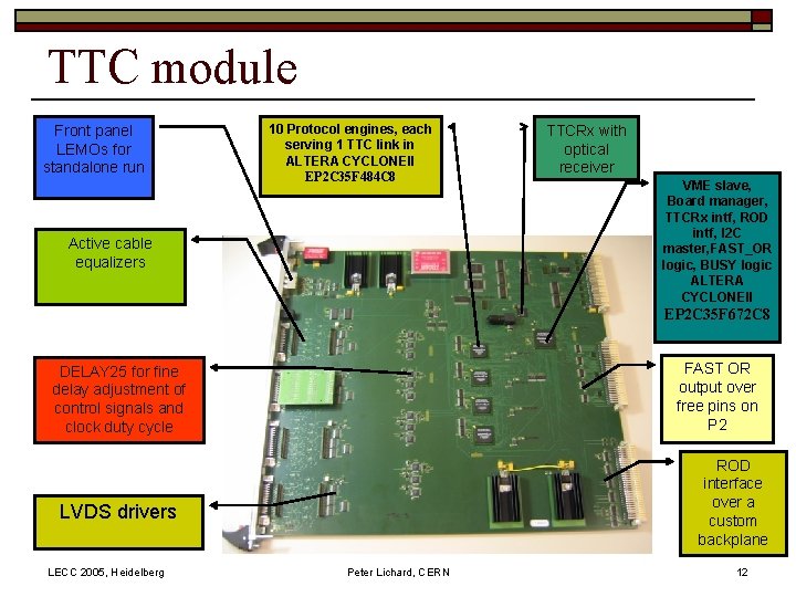 TTC module Front panel LEMOs for standalone run 10 Protocol engines, each serving 1