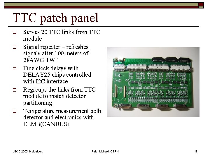 TTC patch panel o o o Serves 20 TTC links from TTC module Signal
