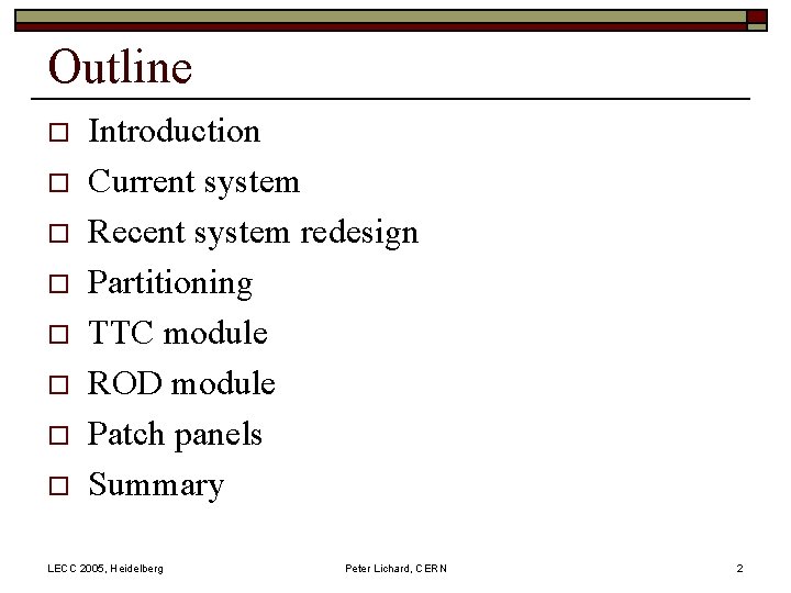 Outline o o o o Introduction Current system Recent system redesign Partitioning TTC module