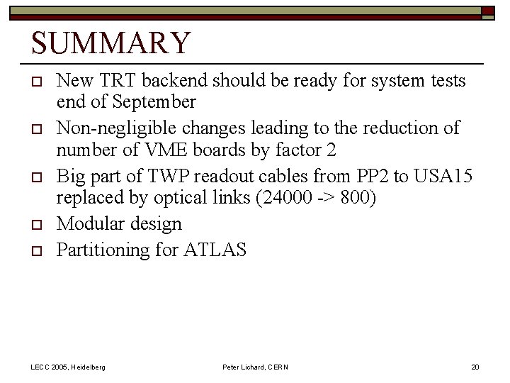 SUMMARY o o o New TRT backend should be ready for system tests end