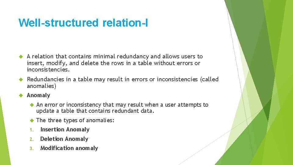 Well-structured relation-I A relation that contains minimal redundancy and allows users to insert, modify,