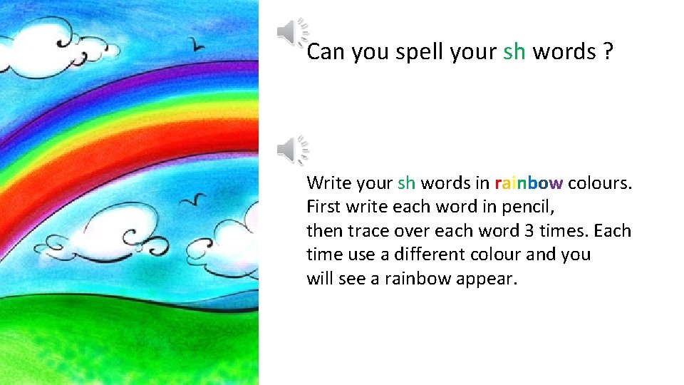 Can you spell your sh words ? Write your sh words in rainbow colours.