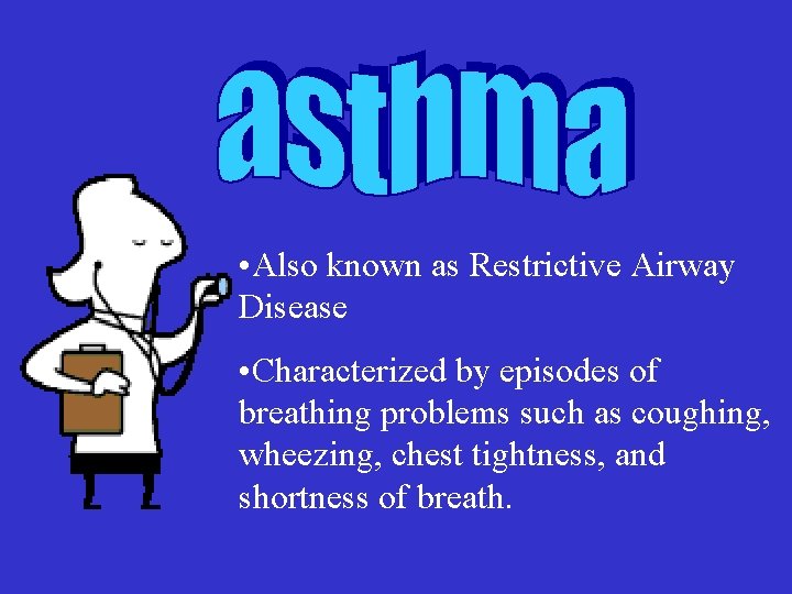  • Also known as Restrictive Airway Disease • Characterized by episodes of breathing