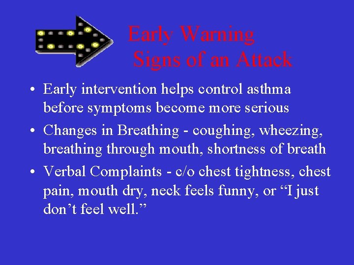 Early Warning Signs of an Attack • Early intervention helps control asthma before symptoms
