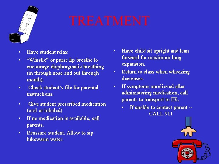 TREATMENT • • • Have student relax “Whistle” or purse lip breathe to encourage