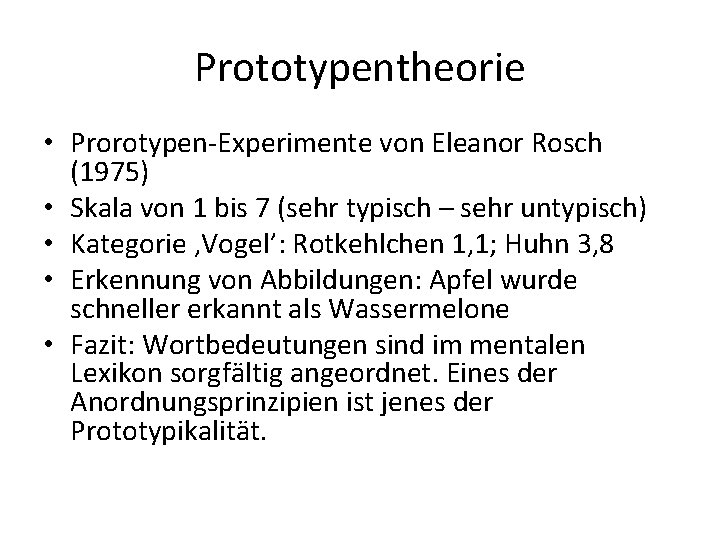 Prototypentheorie • Prorotypen-Experimente von Eleanor Rosch (1975) • Skala von 1 bis 7 (sehr