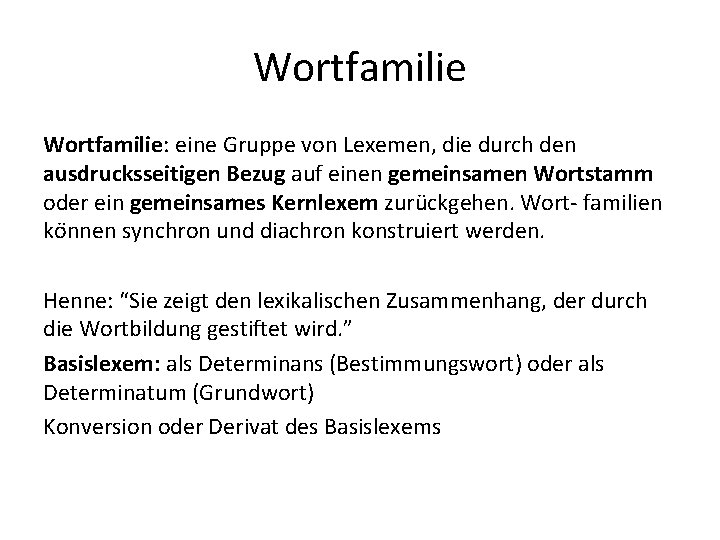 Wortfamilie: eine Gruppe von Lexemen, die durch den ausdrucksseitigen Bezug auf einen gemeinsamen Wortstamm