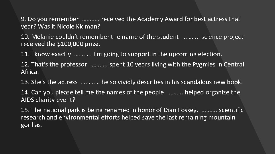9. Do you remember ………. . received the Academy Award for best actress that