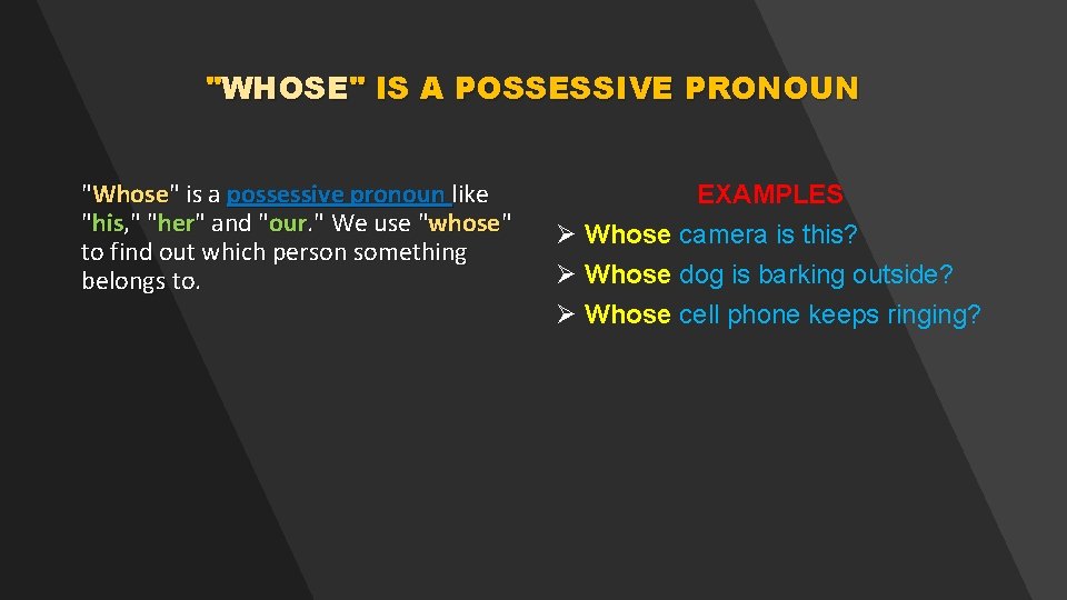 "WHOSE" IS A POSSESSIVE PRONOUN "Whose" is a possessive pronoun like "his, " "her"