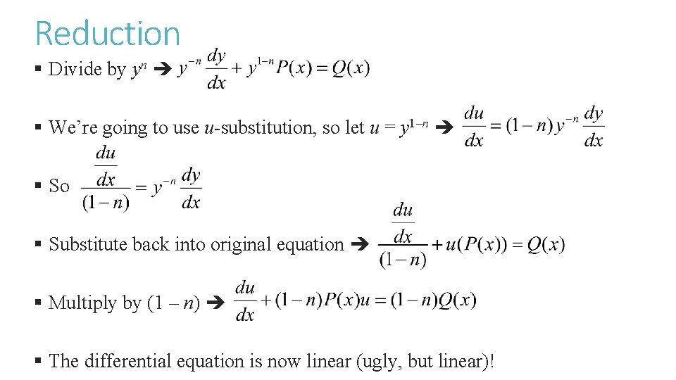 Reduction § Divide by yn § We’re going to use u-substitution, so let u