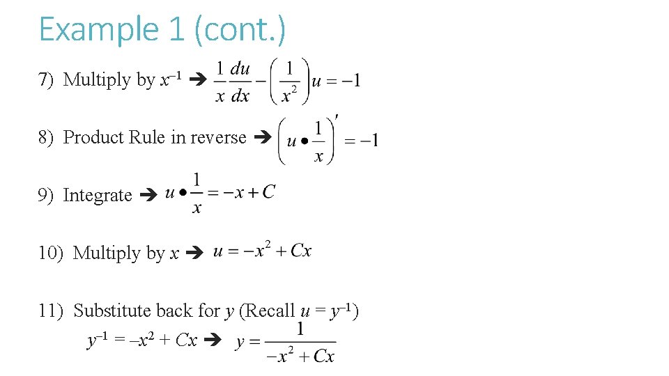 Example 1 (cont. ) 7) Multiply by x– 1 8) Product Rule in reverse