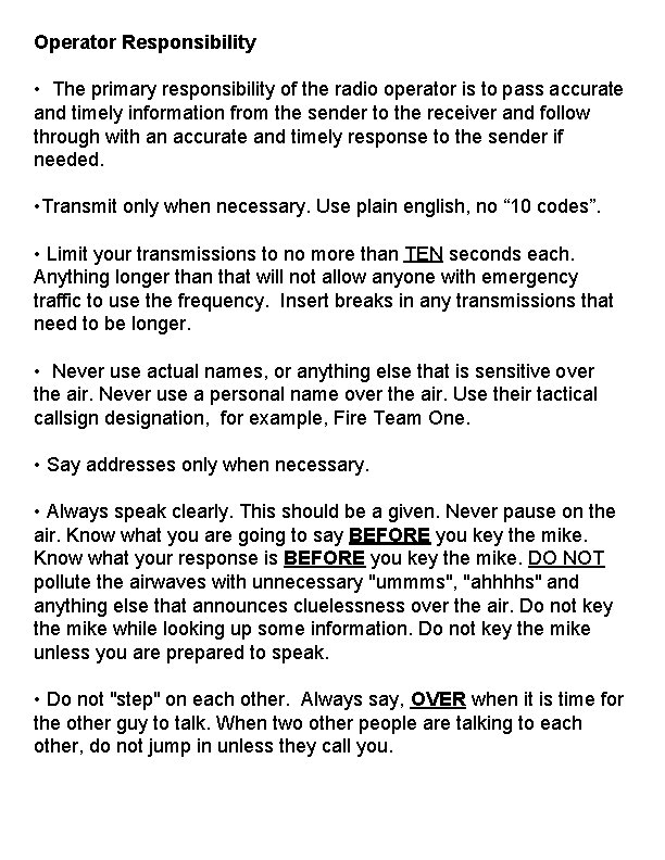 Operator Responsibility • The primary responsibility of the radio operator is to pass accurate