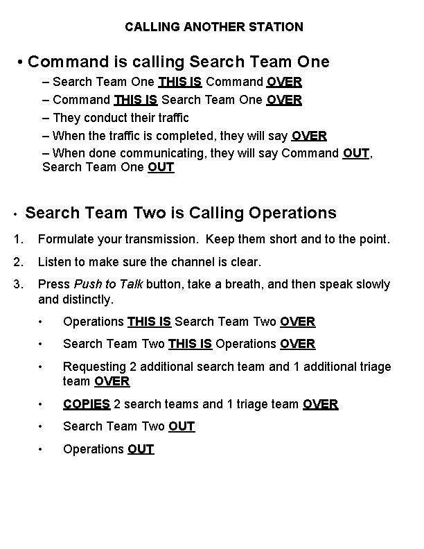 CALLING ANOTHER STATION • Command is calling Search Team One – Search Team One
