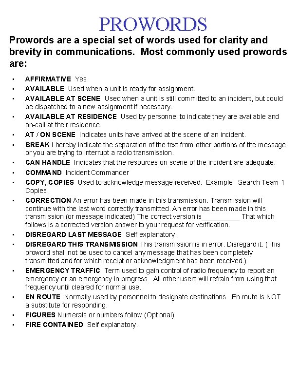 PROWORDS Prowords are a special set of words used for clarity and brevity in