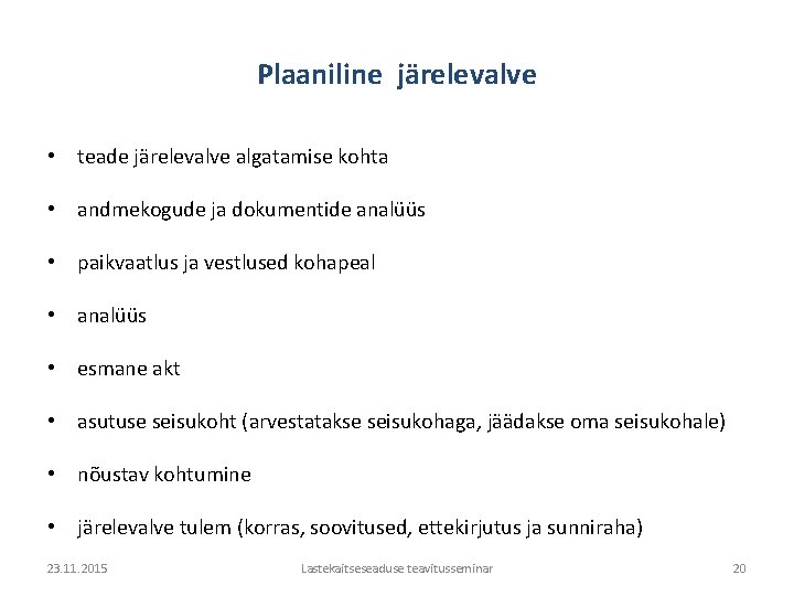 Plaaniline järelevalve • teade järelevalve algatamise kohta • andmekogude ja dokumentide analüüs • paikvaatlus