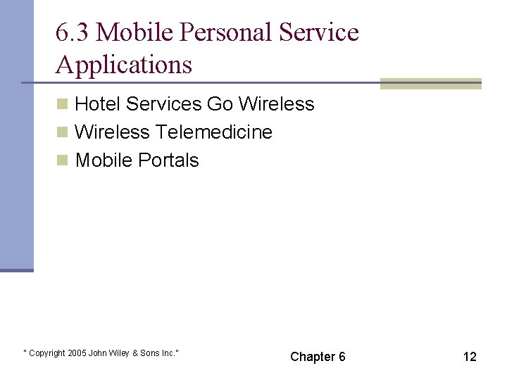 6. 3 Mobile Personal Service Applications n Hotel Services Go Wireless n Wireless Telemedicine