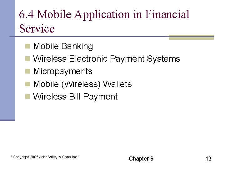 6. 4 Mobile Application in Financial Service n Mobile Banking n Wireless Electronic Payment