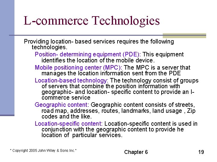 L-commerce Technologies Providing location- based services requires the following technologies. Position- determining equipment (PDE):