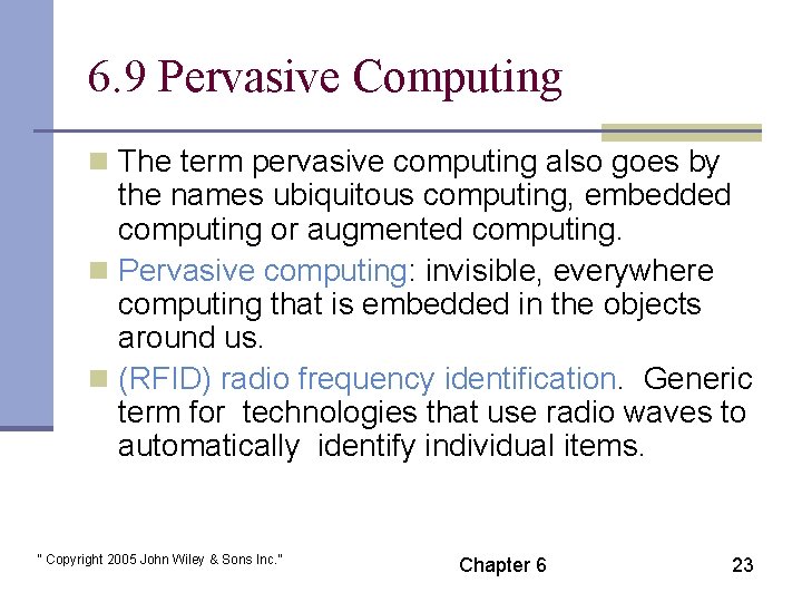 6. 9 Pervasive Computing n The term pervasive computing also goes by the names