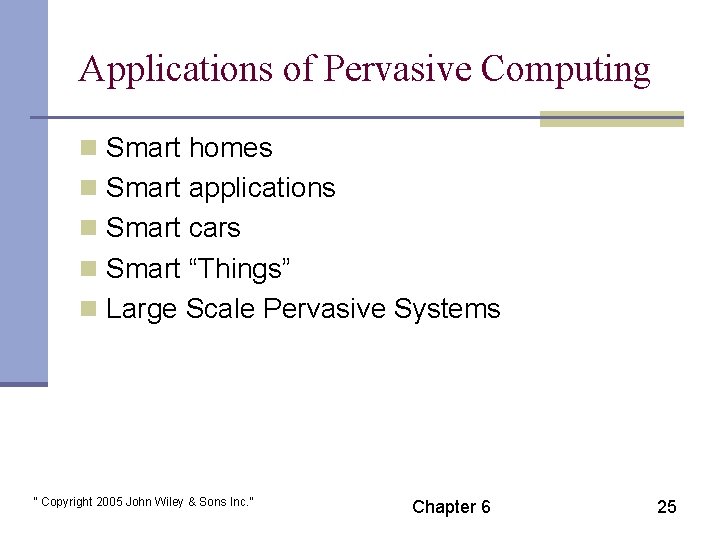 Applications of Pervasive Computing n Smart homes n Smart applications n Smart cars n