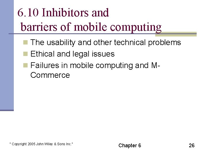 6. 10 Inhibitors and barriers of mobile computing n The usability and other technical