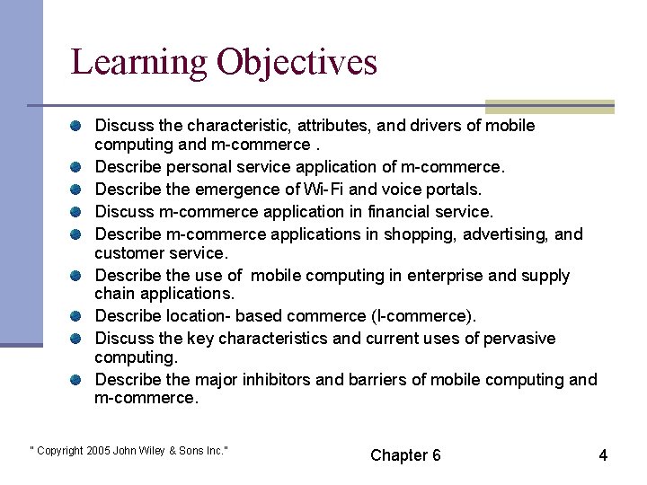 Learning Objectives Discuss the characteristic, attributes, and drivers of mobile computing and m-commerce. Describe