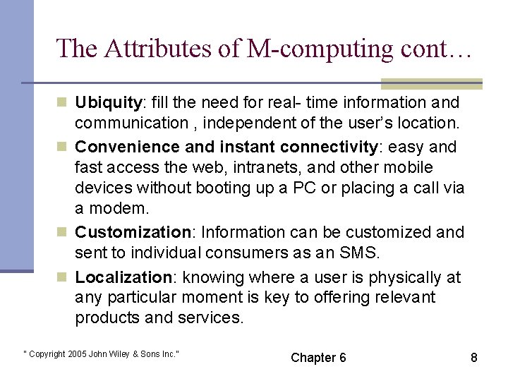 The Attributes of M-computing cont… n Ubiquity: fill the need for real- time information