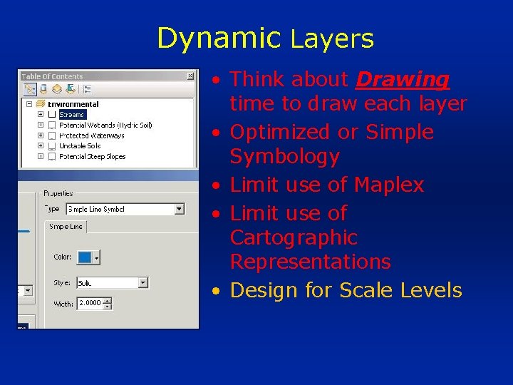 Dynamic Layers • Think about Drawing time to draw each layer • Optimized or
