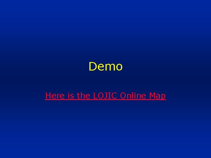 Demo Here is the LOJIC Online Map 